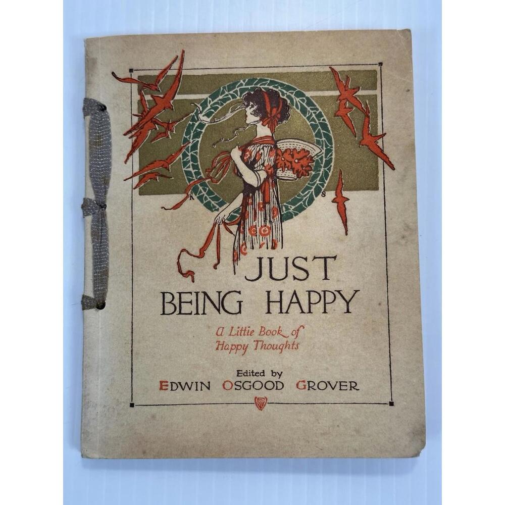 Antique Just Being Happy A Little Book Of Happy Thoughts Edwin Osgood Grover1912